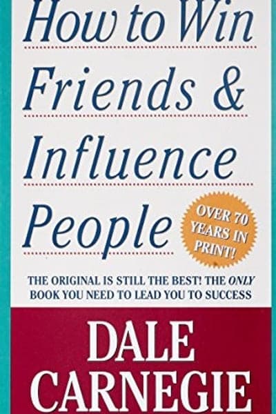 How to Win Friends and Influence People by Dale Carnegie