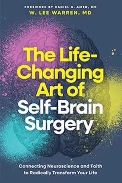 The Life-Changing Art of Self-Brain Surgery by W. Lee Warren, MD