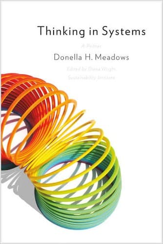 Thinking in Systems: A Primer by Donella H. Meadows